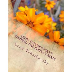 Leon Tchaikovsky's Finding the Perfect Mate Paperback, Createspace Independent Publishing Platform