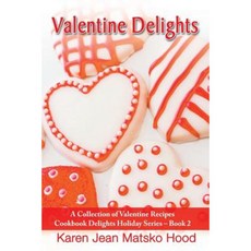 Valentine Delights Cookbook Paperback, Whispering Pine Press International, Inc.