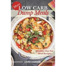 More Low Carb Dump Meals: Easy Healthy One Pot Meal Recipes Paperback, Createspace Independent Publishing Platform