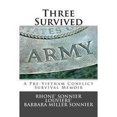 Three Survived: A Pre-Vietnam Conflict Survival Memoir Paperback, Createspace Independent Publishing Platform