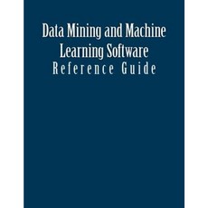 Data Mining and Machine Learning Software: Reference Guide Paperback, Createspace Independent Publishing Platform