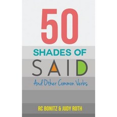 50 Shades of Said: And Other Common Verbs Paperback, Createspace Independent Publishing Platform