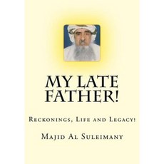 My Late Father!: Reckonings Life and Legacy! Paperback, Createspace Independent Publishing Platform