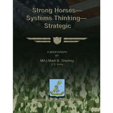 Strong Horses - Systems Thinking - Strategic Communication Paperback, Createspace Independent Publishing Platform