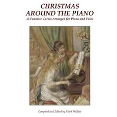 Christmas Around the Piano: 15 Favorite Carols Arranged for Piano and Voice Paperback, Createspace Independent Publishing Platform