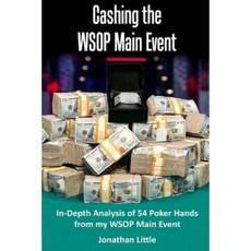Cashing the Wsop Main: In-Depth Analysis of 54 Poker Hands from My Wsop Main Paperback, Createspace Independent Publishing Platform
