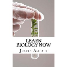Learn Biology Now: Biology for the Person Who Has Never Understood Science! Paperback, Createspace Independent Publishing Platform