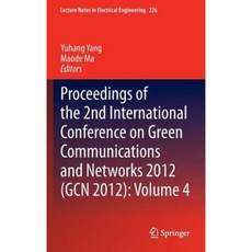 Proceedings of the 2nd International Conference on Green Communications and Networks 2012 (Gcn 2012): Volume 4 Hardcover, Springer