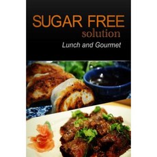 Sugar-Free Solution - Lunch and Gourmet Paperback, Createspace Independent Publishing Platform