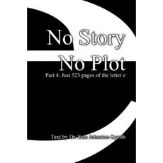 No Story No Plot: PT 4: Just 523 Pages of the Letter E Paperback, Createspace Independent Publishing Platform