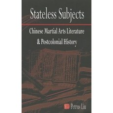 Stateless Subjects: Chinese Martial Arts Literature and Postcolonial History Paperback, Cornell University - Cornell East Asia Series