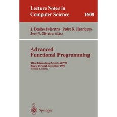 Advanced Functional Programming: Third International School Afp'98 Braga Portugal September 12-19 1998 Revised Lectures Paperback, Springer