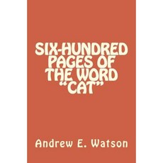 Six-Hundred Pages of the Word "Cat" Paperback, Createspace Independent Publishing Platform