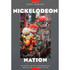 Nickelodeon Nation: The History Politics and Economics of America's Only TV Channel for Kids Paperback, New York University Press