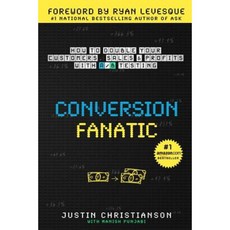 Conversion Fanatic: How to Double Your Customers Sales and Profits with A/B Testing Paperback, Createspace Independent Publishing Platform