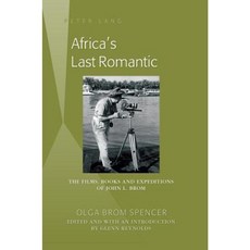 Africa's Last Romantic: The Films Books and Expeditions of John L. Brom Hardcover, Peter Lang Gmbh, Internationaler Verlag Der W