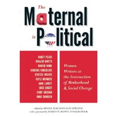 The Maternal Is Political: Women Writers at the Intersection of Motherhood and Social Change Paperback, Seal Press (CA)