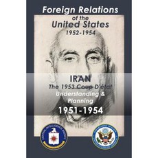 Iran (1951-1954): The 1953 Coup D'Etat Understanding & Planning Paperback, Createspace Independent Publishing Platform
