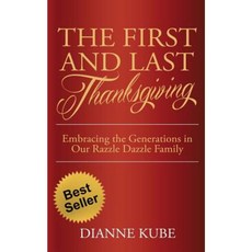 The First and Last Thanksgiving: Embracing the Generations in Our Razzle Dazzle Family Paperback, Createspace Independent Publishing Platform
