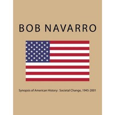 Synopsis of American History: Societal Change 1945-2001 Paperback, Createspace Independent Publishing Platform