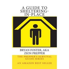 A Guide to Sheltering-In-Place: Don't Be Scared Don't Panic Shelter-In-Place Paperback, Createspace Independent Publishing Platform