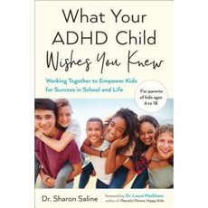 What Your ADHD Child Wishes You Knew: Working Together to Empower Kids for Success in School and Life Paperback, Tarcherperigee