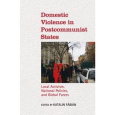 Domestic Violence in Postcommunist States: Local Activism National Policies and Global Forces Paperback, Indiana University Press