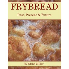 Frybread: Past Present & Future Paperback, Createspace Independent Publishing Platform