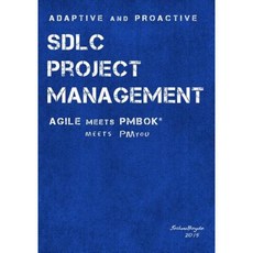 Adaptive & Proactive Sdlc Project Management: Agile Meets Pmbok Meets PM You Paperback, Createspace Independent Publishing Platform
