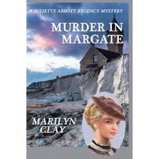 Murder in Margate: A Juliette Abbott Regency Mystery Paperback, Createspace Independent Publishing Platform
