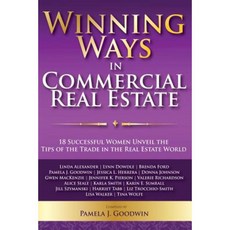 Winning Ways in Commercial Real Estate: 18 Successful Women Unveil the Tips of the Trade in the Real Estate World Paperback, Splendor Publishing