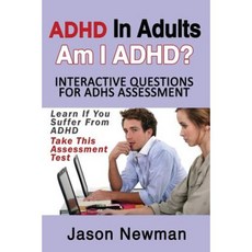 ADHD in Adults: Am I ADHD? Interactive Questions for ADHD Assessment: Learn If You Suffer from ADHD Paperback, Speedy Publishing Books