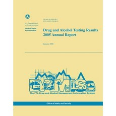 Drug and Alcohol Testing Results 2005 Annual Report Paperback, Createspace Independent Publishing Platform