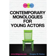 Contemporary Monologues for Young Actors: 54 High-Quality Monologues for Kids & Teens Paperback, Createspace Independent Publishing Platform