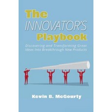 The Innovator's Playbook: Discovering and Transforming Great Ideas Into Breakthrough New Products Paperback, Createspace