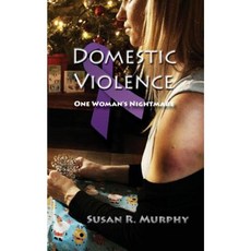 Domestic Violence: One Woman's Nightmare Paperback, Createspace Independent Publishing Platform