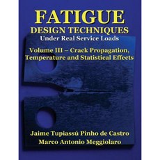 Fatigue Design Techniques: Vol. III - Crack Propagation Paperback, Createspace Independent Publishing Platform