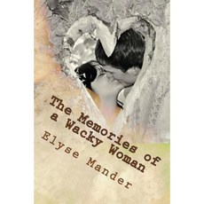 The Memories of a Wacky Woman Paperback, Createspace Independent Publishing Platform
