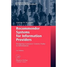 Recommender Systems for Information Providers: Designing Customer Centric Paths to Information Hardcover, Physica-Verlag