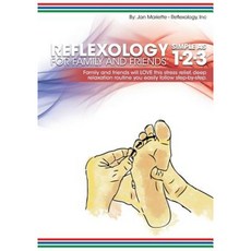 Reflexology for Family and Friends: Simple as 1-2-3 Paperback, Createspace Independent Publishing Platform