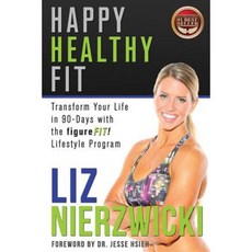 Happy Healthy Fit: Transform Your Life in 90-Days with the Figurefit! Lifestyle Program Paperback, Createspace Independent Publishing Platform
