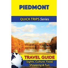 Piedmont Travel Guide (Quick Trips Series): Sights Culture Food Shopping & Fun Paperback, Createspace Independent Publishing Platform