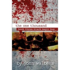 The One Thousand: Book Three: Black Magic Bus Paperback, Createspace Independent Publishing Platform