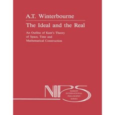 The Ideal and the Real: An Outline of Kant's Theory of Space Time and Mathematical Construction Paperback, Springer
