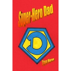 Super-Hero Dad Paperback, Createspace Independent Publishing Platform