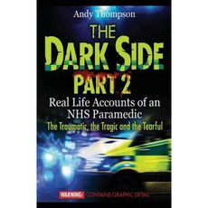 The Dark Side Part 2: Real Life Accounts of an Nhs Paramedic the Traumatic the Tragic and the Tearful Paperback, emp3books