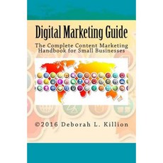 Digital Marketing Guide: The Complete Content Marketing Handbook for Small Businesses Paperback, Createspace Independent Publishing Platform