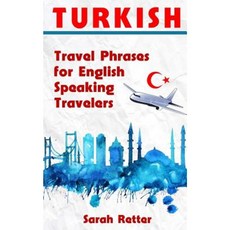 Turkish: Travel Phrases for English Speaking Travelers: The Most Needed 1.000 Phrases When Traveling in Turkey Paperback, Createspace
