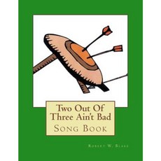 Two Out of Three Ain't Bad: Song Book Paperback, Createspace Independent Publishing Platform