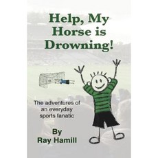 Help My Horse Is Drowning! Paperback, Createspace Independent Publishing Platform